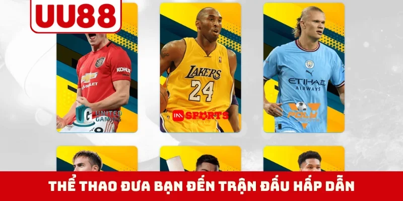 Thể thao đưa bạn đến trận đấu hấp dẫn